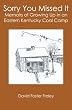 Sorry You Missed It: Memoirs of Growing Up in a Eastern Kentucky Coal Camp