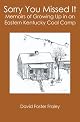 Sorry You Missed It: Memoirs of Growing Up in a Eastern Kentucky Coal Camp