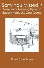 Sorry You Missed It: Memoirs of Growing Up in a Eastern Kentucky Coal Camp