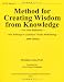 Method for Creating Wisdom from Knowledge