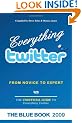 Everything twitter - From Novice To Expert: The Unofficial Guide to Everything Twitter - THE BLUE BOOK (Black & White Edition)