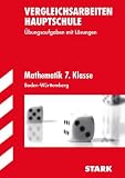 Mathematik 7. Klasse. &Uuml;bungsaufgaben mit L&ouml;sungen. Vergleichsarbeiten Hauptschule Baden-W&uuml;rttemberg.