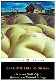 The Yellow Wall-Paper, Herland, and Selected Writings (Penguin Classics)
