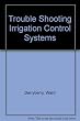 Trouble shooting Irrigation Control Systems