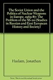 The Soviet Union and the politics of nuclear weapons in Europe, 1969-87 : the problem of the SS-20