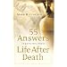 55 Answers to Questions about Life After Death