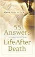 55 Answers to Questions about Life After Death