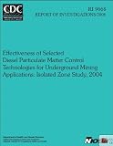 Effectiveness of Selected Diesel Particulate Matter Control Technologies for Underground Mining Applications: Isolated Zone Study, 2004 deals and discounts