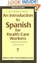 An Introduction to Spanish for Health Care Workers: Communication and Culture (Second Edition)