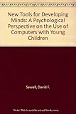 New tools for new minds : a cognitive perspective on the use of computers with young children