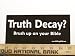 Tryth Decay? Brush Up On Your Bible Christian Bumper Sticker
