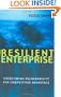 The Resilient Enterprise: Overcoming Vulnerability for Competitive Advantage