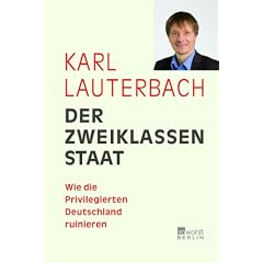 Der Zweiklassenstaat: Wie die Priviligierten Deutschland ruinieren