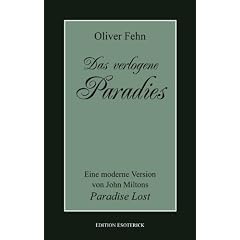 Das verlogene Paradies. Eine moderne Version von John Miltons Paradise Lost