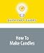 How To Make Candles
