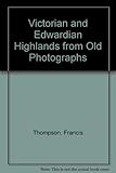 Victorian and Edwardian Highlands from old photographs