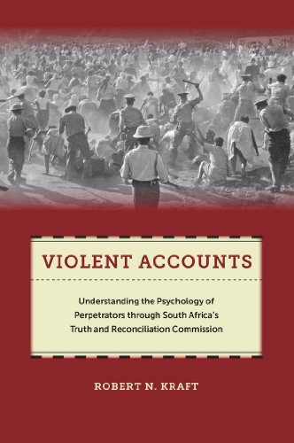 Violent Accounts: Understanding the Psychology of Perpetrators through South Africa's Truth and Reconciliation Commission (Qualitative Studies in Psychology)
