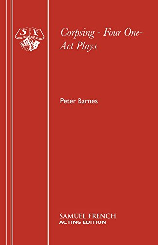 Corpsing - Four One-Act Plays (Acting Edition), by Peter Barnes