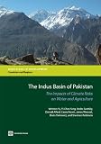 The Indus Basin of Pakistan : the impacts of climate risks on water and agriculture
