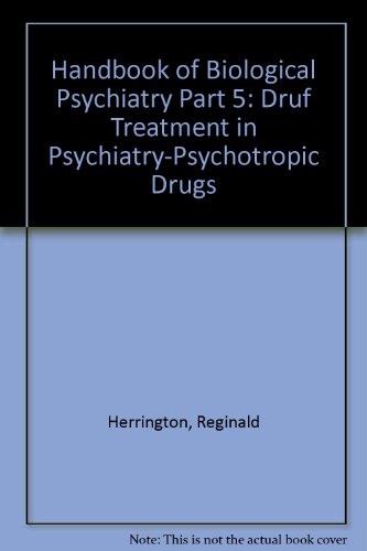 Handbook of Biological Psychiatry Part 5: Druf Treatment in Psychiatry-Psychotropic Drugs