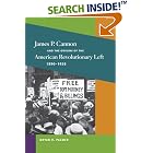 Click here to buy James P. Cannon and the Origins of the American Revolutionary Left, 1890-1928 (Working Class in American History) by  Bryan D. Palmer.