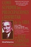 Como suprimir las preocupaciones y disfrutar la vida