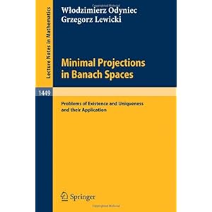 【クリックで詳細表示】Minimal Projections in Banach Spaces： Problems of Existence and Uniqueness and Their Application (Lecture Notes in Mathematics) [ペーパーバック]