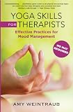 Yoga Skills for Therapists: Effective Practices for Mood Management (Norton Professional Books)