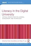 Literacy in the digital university : critical perspectives on learning, scholarship, and technology
