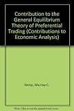 A contribution to the general equilibrium theory of preferential trading