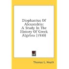 Diophantus Of Alexandria: A Study In The History Of Greek Algebra (1910) by  Thomas L. Heath