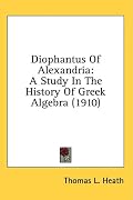 Diophantus Of Alexandria: A Study In The History Of Greek Algebra (1910)