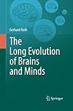 The Long Evolution of Brains and Minds