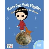 Marco Polo Vuole Viaggiare: Marco Polo Wants to Travel (Italian Edition)