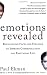 Emotions Revealed, Second Edition: Recognizing Faces and Feelings to Improve Communication and Emotional Life