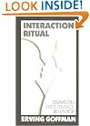 Interaction Ritual - Essays on Face-to-Face Behavior