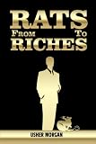 From Rats to Riches - A Real-Life Approach To Achieving Your Dreams