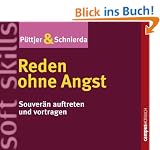 Reden ohne Angst: Souver�n auftreten und vortragen