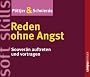 Reden ohne Angst: Souver�n auftreten und vortragen