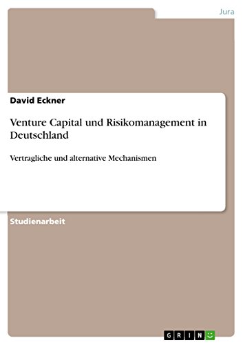 Venture Capital und Risikomanagement in Deutschland: Vertragliche und alternative Mechanismen (German Edition)