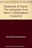 Mysteries of Diana : the antiquities from Nemi in Nottingham museums
