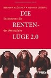 Die Rentenl&uuml;ge 2.0: Entkommen Sie der Armutsfalle - Bernd W. Kl&ouml;ckner, Werner D&uuml;tting