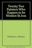 Twenty-two painters who happen to be women : St. Ives