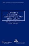 Landmark intellectual property cases and their legacy : IEEM international intellectual property conferences