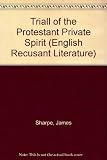 The triall of the Protestant private spirit, 1630