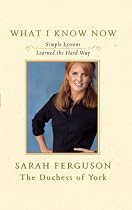 What I Know Now: Simple Lessons Learned the Hard Way