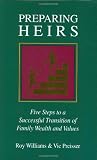 Preparing Heirs: Five Steps to a Successful Transition of Family Wealth and Values
