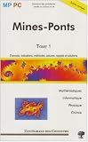 Mines-Ponts : Tome 1, MP/PC : Math�matiques, Informatique, Physique et chimie