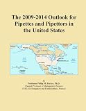 The 2009-2014 Outlook for Pipettes and Pipettors in the United States