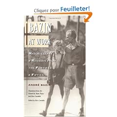 Bazin at Work: Major Essays & Reviews from the Forties and Fifties